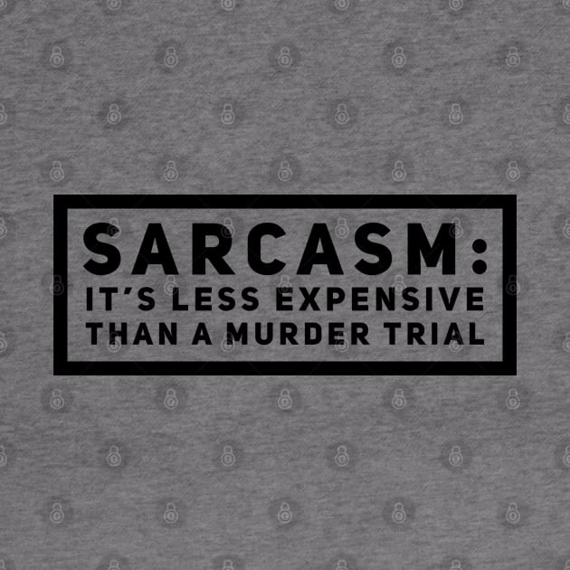 Sarcasm is cheaper than murder by Stacks